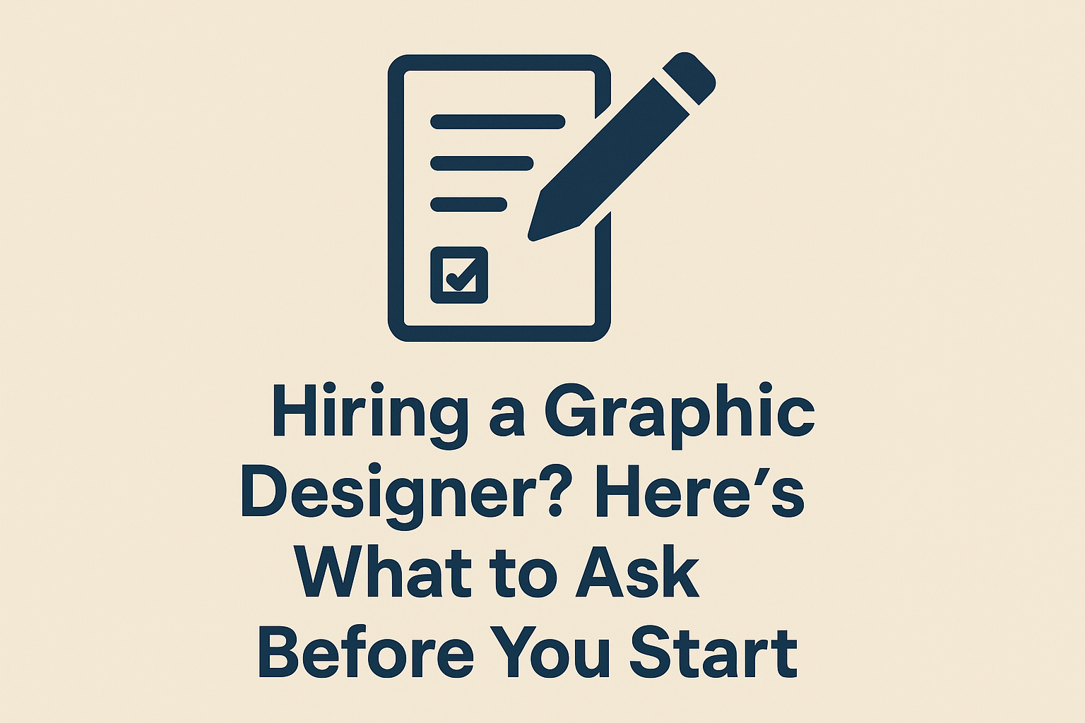 Hiring a Graphic Designer? Here’s What to Ask Before You Start